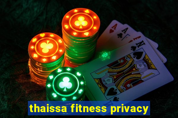 thaissa fitness privacy